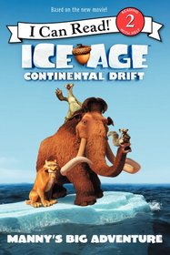 Ice Age: Continental Drift: Manny's Big Adventure (I Can Read Book 2)