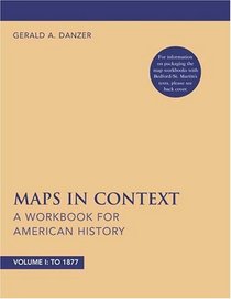 Maps in Context : A Workbook for American History, Volume 1