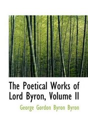 The Poetical Works of Lord Byron, Volume II