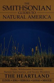 The Smithsonian Guides to Natural America: The Heartland : Illinois, Iowa, Nebraska, Kansas, Missouri (Smithsonian Guides to Natural America)