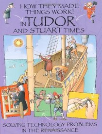 In Tudor and Stuart Times (How They Made Things Work)