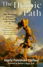 The Heroic Path : One Woman's Journey from Cancer to Self-Healing