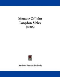 Memoir Of John Langdon Sibley (1886)