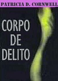 Corpo de Delito (Body of Evidence, Kay Scarpetta, Bk 2) (Portuguese Edition)