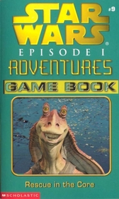Rescue in the Core (Star Wars Episode 1 Adventures Game Book, #9)