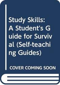 Study Skills: A Student's Guide for Survival (Self-teaching Guides)