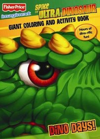 Fisher Price Spike the Ultra Dinosaur Giant Coloring and Activity Book Dino Days