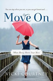 Move On: When Mercy Meets Your Mess