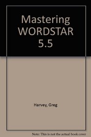 Mastering WordStar 5.5