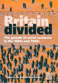 Britain Divided: Growth of Social Exclusion in the 1980's and 1990's