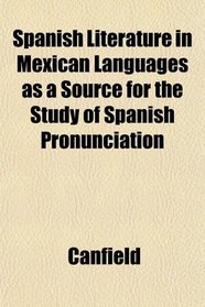 Spanish Literature in Mexican Languages as a Source for the Study of Spanish Pronunciation