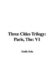 Three Cities Trilogy: Paris, The: V1