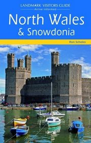 North Wales and Snowdonia (Landmark Visitor Guide)