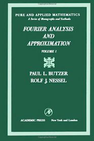 Fourier Analysis and Approximation (Pure and applied mathematics; a series of monographs and textbooks)