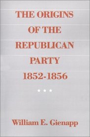 The Origins of the Republican Party, 1852-1856