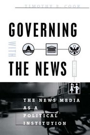 Governing With the News, Second Edition : The News Media as a Political Institution (Studies in Communication, Media, and Public Opinion)