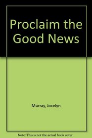 Proclaim the Good News (Hodder Christian paperbacks)