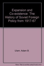 Expansion and Co-existence: The History of Soviet Foreign Policy from 1917-67