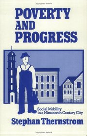 Poverty and Progress : Social Mobility in a Nineteenth Century City (Joint Center for Urban Studies)