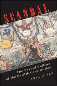 Scandal : The Sexual Politics of the British Constitution