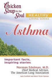 Chicken Soup for the Soul Healthy Living Series: Asthma (Chicken Soup for the Soul)