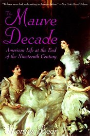 The Mauve Decade: American Life at the End of the Nineteenth Century