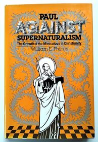 Paul Against Supernaturalism: The Growth of the Miraculous in Christianity
