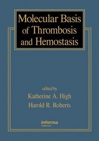 Molecular Basis of Thrombosis and Hemostasis
