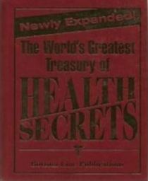 The World's Greatest Treasury of Health Secrets (Newly Expanded)