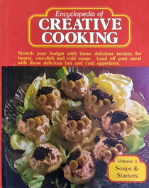 Encylopedia of Creative Cooking (Vol 1: Soups and Starters)