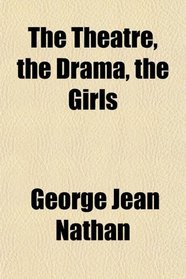 The Theatre, the Drama, the Girls