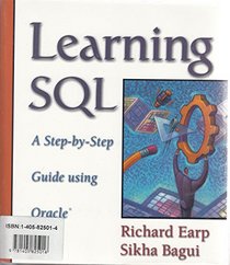 Database Systems: AND Learning SQL, a Step by Step Guide Using Oracle: An Application Oriented Approach, Complete Version