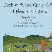 Jack with the Curly Tail: A Home For Jack: Episode One