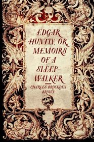 Edgar Huntly; or, Memoirs of a Sleep-Walker