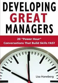 Developing Great Managers: Power Hour Conversations that Build Skills Fast