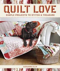 Quilt Love: Simple Quilts to Stitch and Treasure
