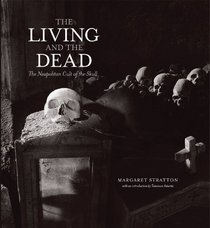 The Living and the Dead: The Neapolitan Cult of the Skull (Center Books on the International Scene)
