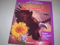 Science Interactions - Making Connections Across the Curriculum - Course 4