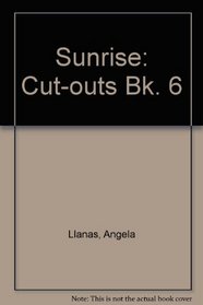 Sunrise: Cut-outs Bk. 6 (Sunrise)