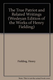 The True Patriot and Related Writings (Wesleyan Edition of the Works of Henry Fielding)