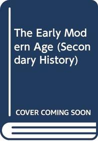 The Early Modern Age (Longman Secondary Histories)