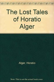 The Lost Tales of Horatio Alger