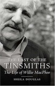 The Last of the Tinsmiths: The Life of Willie MacPhee