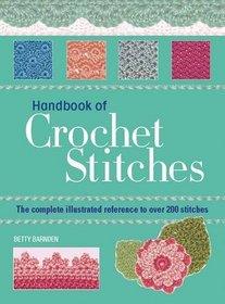 Essential Handbook of Crochet Stitches: Over 200 Traditional and Contemporary Stitches with Easy-to-Follow Charts