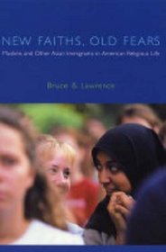 New Faiths, Old Fears : Muslims and Other Asian Immigrants in American Religious Life (American Lectures on the History of Religions)