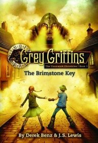 Grey Griffins: The Clockwork Chronicles #1: The Brimstone Key (The Grey Griffins)