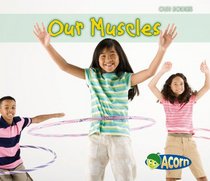 Our Muscles (Acorn: Our Bodies)