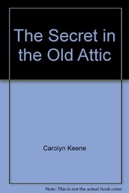 The Secret in the Old Attic (Nancy Drew Mystery Stories, No 21)
