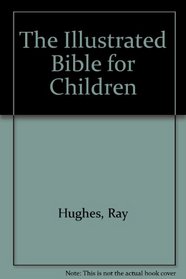 The Illustrated Bible for Children