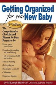 Getting Organized for Your New Baby : A Checklist and Planner for Busy Parents-to-Be (Getting Organized for Your New Baby)